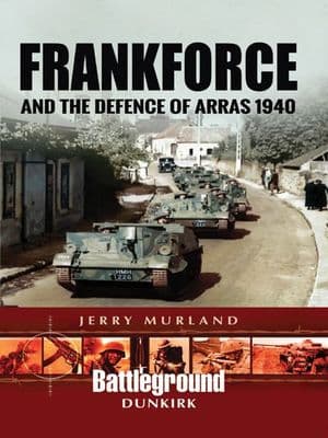 Frankforce and the Defence of Arras 1940