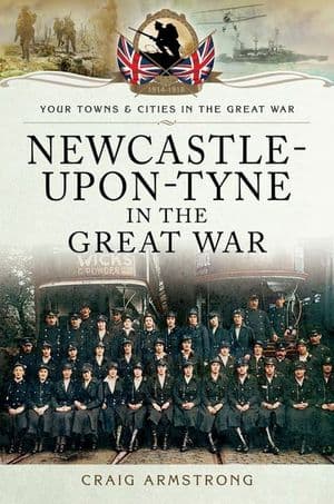 Newcastle-Upon-Tyne in the Great War