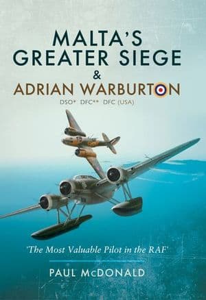 Malta's Greater Siege & Adrian Warburton DSO* DFC** DFC (USA)