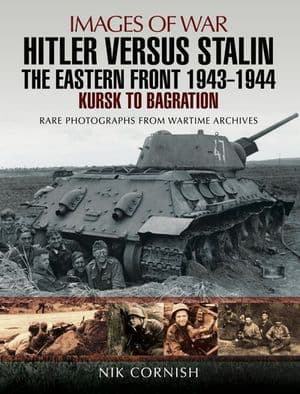 Hitler Versus Stalin: The Eastern Front, 1943–1944