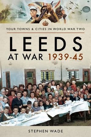 Leeds at War, 1939–45