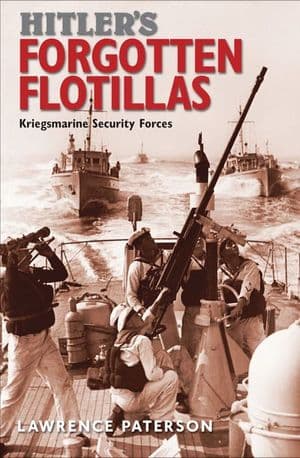 Hitler's Forgotten Flotillas