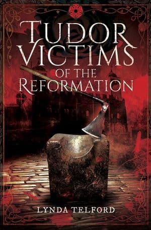 Tudor Victims of the Reformation