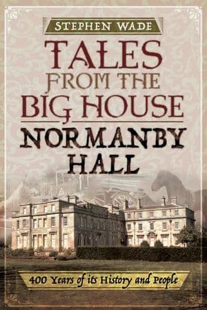 Tales from the Big House: Normanby Hall