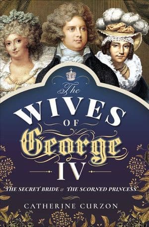 The Wives of George IV