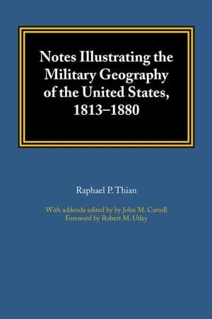 Notes Illustrating the Military Geography of the United States, 1813–1880