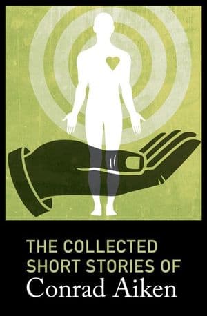 The Collected Short Stories of Conrad Aiken