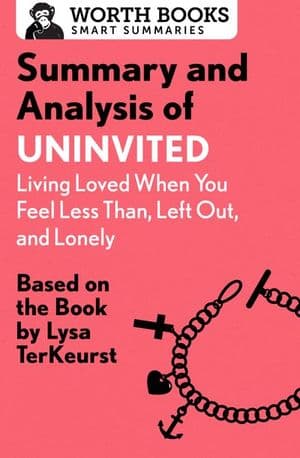 Summary and Analysis of Uninvited: Living Loved When You Feel Less Than, Left Out, and Lonely