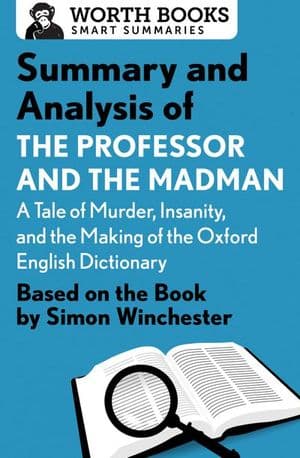 Summary and Analysis of The Professor and the Madman: A Tale of Murder, Insanity, and the Making of the Oxford English Dictionary