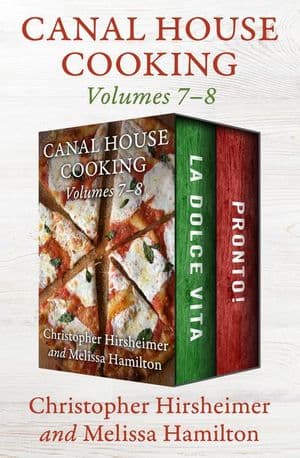 Canal House Cooking Volumes 7–8