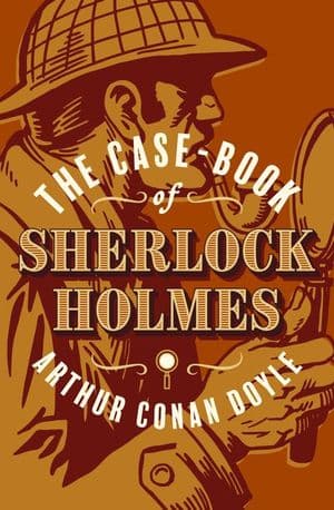 The Case-Book of Sherlock Holmes