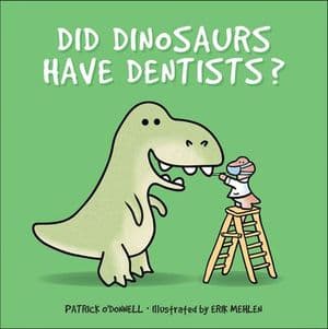 Did Dinosaurs Have Dentists?