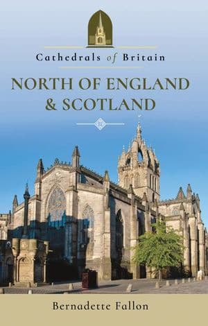 Cathedrals of Britain: North of England & Scotland