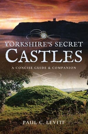 Yorkshire's Secret Castles