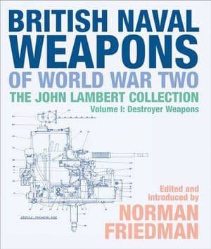 British Naval Weapons of World War Two, Volume I