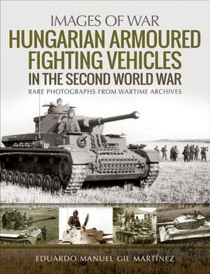 Hungarian Armoured Fighting Vehicles in the Second World War