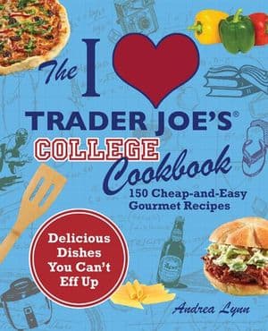 The I Love Trader Joe's College Cookbook