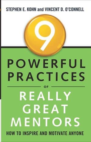 9 Powerful Practices of Really Great Mentors