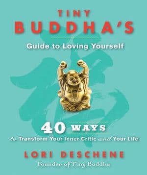 Tiny Buddha's Guide to Loving Yourself