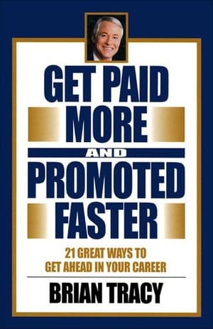 Get Paid More and Promoted Faster