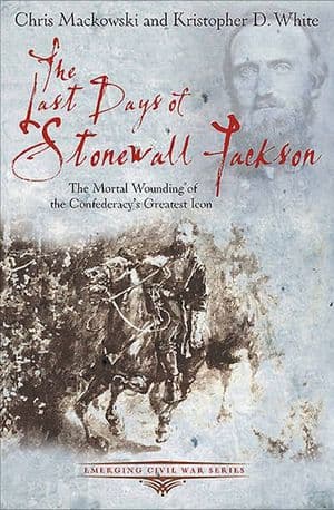 The Last Days of Stonewall Jackson