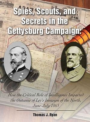 Spies, Scouts, and Secrets in the Gettysburg Campaign