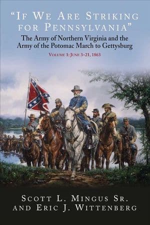 “If We Are Striking for Pennsylvania”, Volume 1: June 3–21, 1863