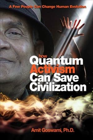 How Quantum Activism Can Save Civilization