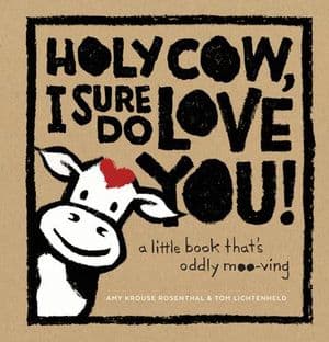 Holy Cow, I Sure Do Love You!