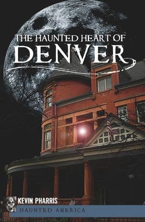 The Haunted Heart of Denver