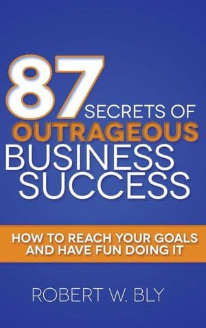 87 Secrets of Outrageous Business Success