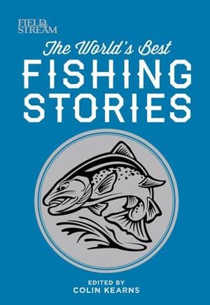 The World's Best Fishing Stories