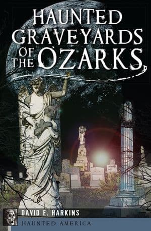 Haunted Graveyards of the Ozarks