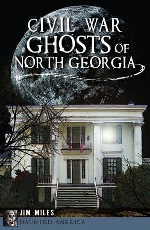 Civil War Ghosts of North Georgia