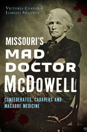 Missouri's Mad Doctor McDowell