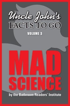 Uncle John's Facts to Go: Mad Science