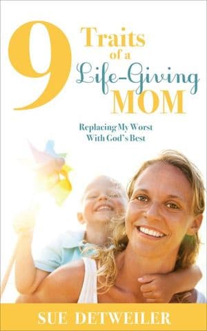 9 Traits of a Life-Giving Mom