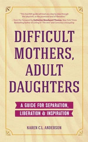 Difficult Mothers, Adult Daughters