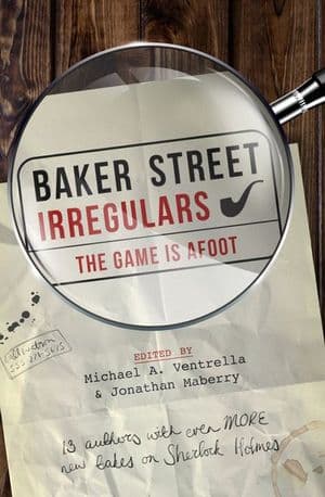 Baker Street Irregulars: The Game is Afoot