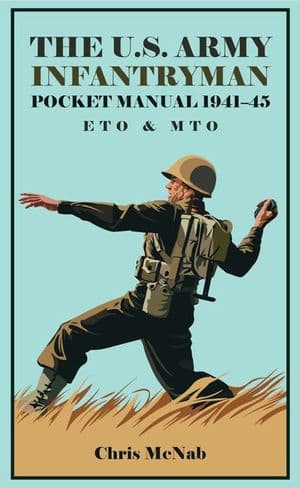 The U.S. Army Infantryman Pocket Manual 1941–45