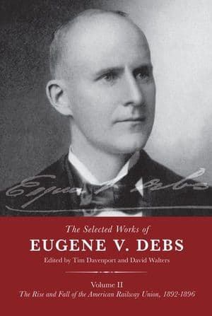 The Selected Works of Eugene V. Debs, Volume II