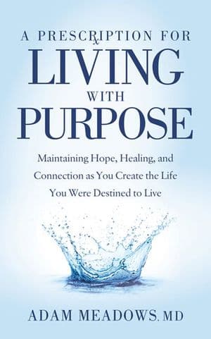 A Prescription for Living with Purpose