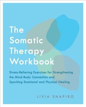 The Somatic Therapy Workbook