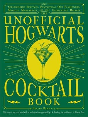 The Unofficial Hogwarts Cocktail Book