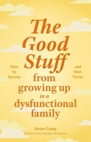 Buy The Good Stuff from Growing Up in a Dysfunctional Family at Amazon