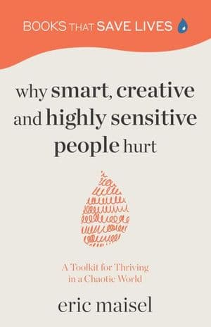 Why Smart, Creative and Highly Sensitive People Hurt