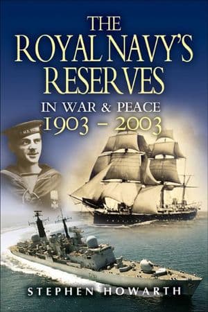 The Royal Navy's Reserves in War & Peace, 1903–2003