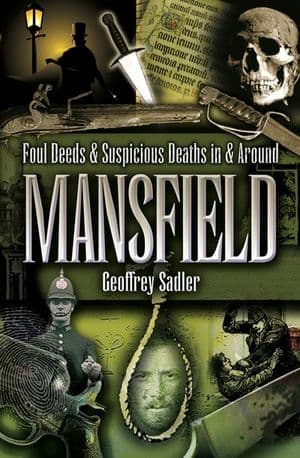 Foul Deeds & Suspicious Deaths in & Around Mansfield