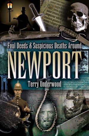 Foul Deeds & Suspicious Deaths Around Newport