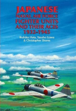 Japanese Naval Air Force Fighter Units and Their Aces, 1932–1945